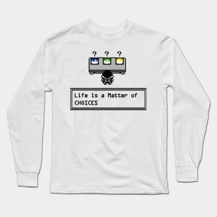 Gamer Life is a Matter of Choices Long Sleeve T-Shirt